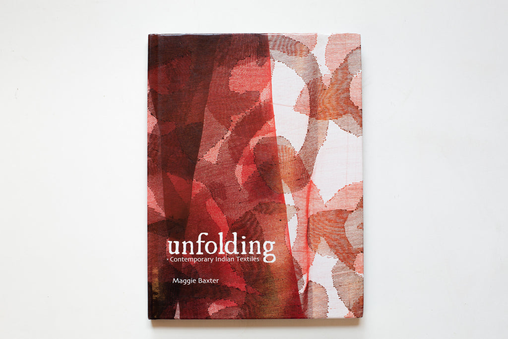 Unfolding: Contemporary Indian Textiles by Maggie Baxter