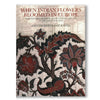When Indian Flowers Bloomed in Europe: Masterworks of Indian Trade Textiles, 1600-1780
