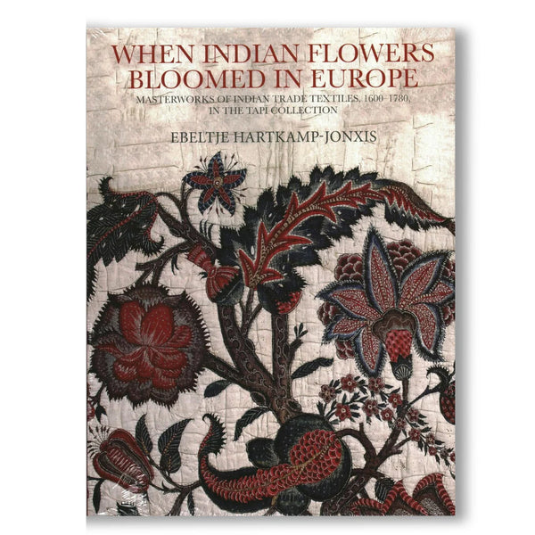 When Indian Flowers Bloomed in Europe: Masterworks of Indian Trade Textiles, 1600-1780