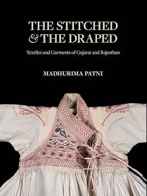 The Stitched & The Draped: Textile and Garments | Madhurima Patni